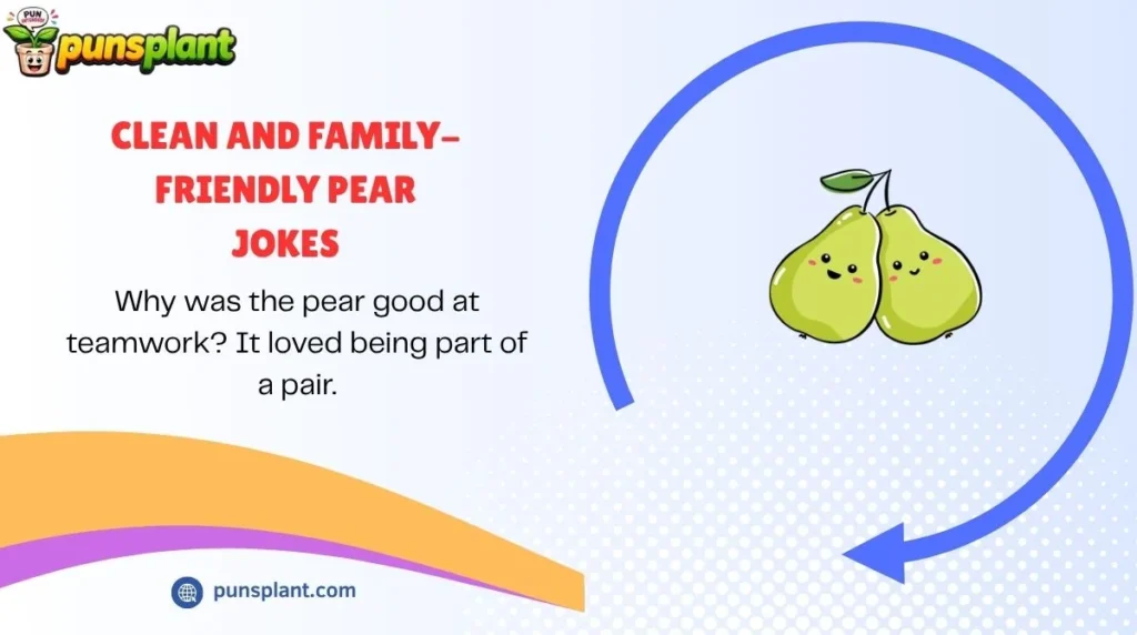 Clean and Family-Friendly Pear Jokes