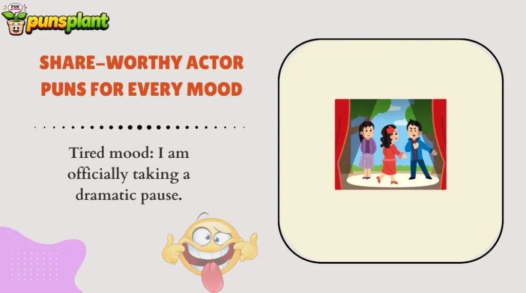 Share-Worthy Actor Puns for Every Mood